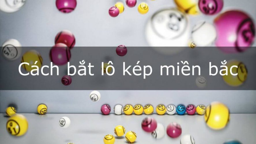 tuyệt chiêu đánh lô kép với kỹ thuật mới nhất năm 2025